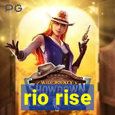 rio rise